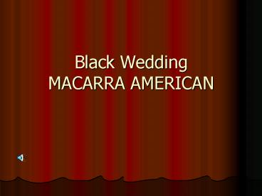 Black Wedding MACARRA AMERICAN