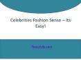 Celebrities Fashion Sense – Its Easy!