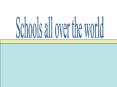 Schools all over the world PowerPoint PPT Presentation