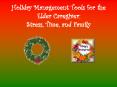 Holiday Management Tools for the Elder Caregiver:  Stress, Time, and Family PowerPoint PPT Presentation