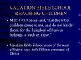 VACATION BIBLE SCHOOL REACHING CHILDREN PowerPoint PPT Presentation