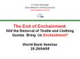 The End of Enchainment: Will the Removal of Textile and Clothing Quotas Bring Us Enchantment? World Bank Seminar 25-26/04/05 PowerPoint PPT Presentation