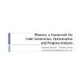 Phoenix: a framework for Code Generation, Optimization and Program Analysis PowerPoint PPT Presentation