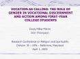VOCATION AS CALLING: THE ROLE OF GENDER IN VOCATIONAL DISCERNMENT AND ACTION AMONG FIRST-YEAR COLLEGE STUDENTS PowerPoint PPT Presentation