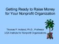 Getting Ready to Raise Money for Your Nonprofit Organization PowerPoint PPT Presentation