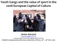 Youth Gangs and the value of sport in the 2008 European Capital of Culture PowerPoint PPT Presentation