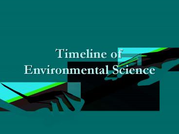 Timeline of Environmental Science