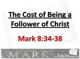 The Cost of Being a Follower of Christ PowerPoint PPT Presentation