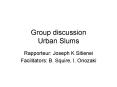 Group discussion Urban Slums PowerPoint PPT Presentation