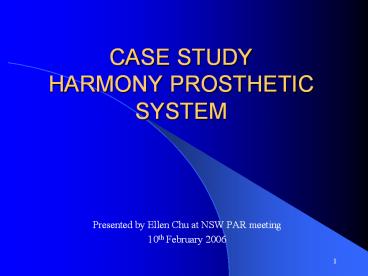 CASE STUDY HARMONY PROSTHETIC SYSTEM