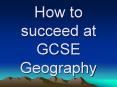 How to succeed at GCSE Geography PowerPoint PPT Presentation