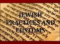 JEWISH PRACTICES AND CUSTOMS PowerPoint PPT Presentation