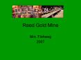 Reed Gold Mine PowerPoint PPT Presentation