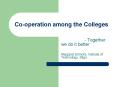 Co-operation among the Colleges PowerPoint PPT Presentation