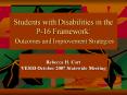 Students with Disabilities in the P-16 Framework: Outcomes and Improvement Strategies PowerPoint PPT Presentation