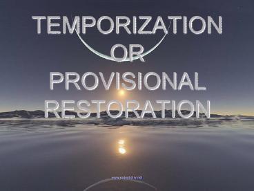 TEMPORIZATION OR PROVISIONAL RESTORATION