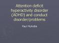 Attention deficit hyperactivity disorder (ADHD) and conduct disorder/problems PowerPoint PPT Presentation