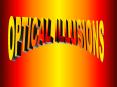OPTICAL ILLUSIONS PowerPoint PPT Presentation