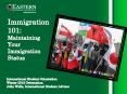 Immigration 101: Maintaining Your Immigration Status PowerPoint PPT Presentation