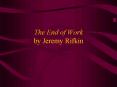The End of Work by Jeremy Rifkin PowerPoint PPT Presentation