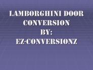 Lamborghini Door Conversion by: ez-conversionz