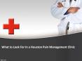 What to Look For In a Houston Pain Management Clinic PowerPoint PPT Presentation