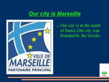 Our city is Marseille