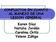 CONFLICTOS EN CUANTO AL MANEJO DE UNA LESION CEREBRAL