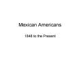 Mexican Americans PowerPoint PPT Presentation