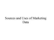 Sources and Uses of Marketing Data
