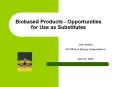 Biobased Products - Opportunities for Use as Substitutes PowerPoint PPT Presentation