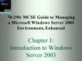 70-290: MCSE Guide to Managing a Microsoft Windows Server 2003 Environment, Enhanced Chapter 1: Introduction to Windows Server 2003 PowerPoint PPT Presentation