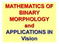 MATHEMATICS OF BINARY MORPHOLOGY PowerPoint PPT Presentation