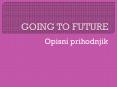 GOING TO FUTURE PowerPoint PPT Presentation