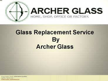Glass Replacement Service by Archer Glass