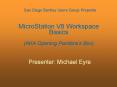 MicroStation V8 Workspace Basics (AKA Opening Pandora PowerPoint PPT Presentation