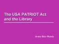 The USA PATRIOT Act and the Library PowerPoint PPT Presentation