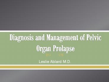 Diagnosis and Management of Pelvic Organ Prolapse