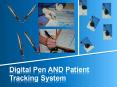 Digital Pen AND Patient Tracking System PowerPoint PPT Presentation