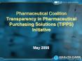 Pharmaceutical Coalition Transparency in Pharmaceutical Purchasing Solutions (TIPPS) Initiative PowerPoint PPT Presentation