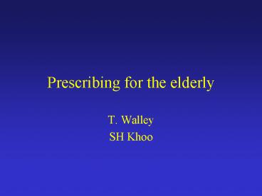 Prescribing for the elderly