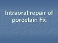 Intraoral repair of  porcelain Fx. PowerPoint PPT Presentation