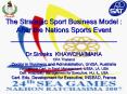 The Strategic Sport Business Model : After the Nations Sports Event ___________________________ Dr.Siriraks KHAWCHAIMAHA CPA Thailand Doctor in Business and Administration, UniSA, Australia International Cert. in Sport Management, USSA, LA, USA Cert. PowerPoint PPT Presentation