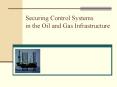 Securing Control Systems in the Oil and Gas Infrastructure PowerPoint PPT Presentation