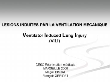 LESIONS INDUITES PAR LA VENTILATION MECANIQUE Ventilator Induced Lung Injury (VILI)