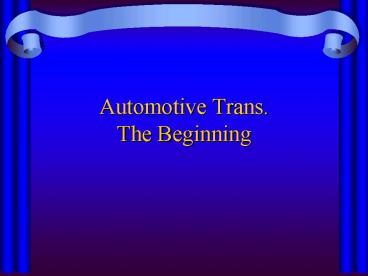 Automotive Trans. The Beginning
