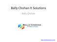 Bally chohan It solution , Bally chohan , Bally chohan UK PowerPoint PPT Presentation