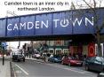 Camden town is an inner city in northwest London. PowerPoint PPT Presentation