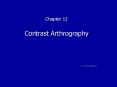 Chapter 12 Contrast Arthrography                  10 /3/ 10 online ed. PowerPoint PPT Presentation