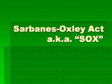 Sarbanes-Oxley Act a.k.a. 
